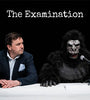 Poster image for "The Examination". A man in a suit looks to his left at a man in a full gorilla costume, talking into a microphone. They are both sitting at a table. 